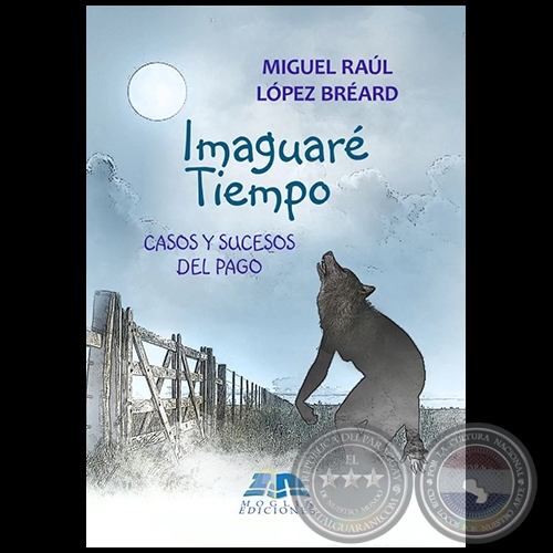 IMAGUARÉ TIEMPO - Autor: MIGUEL RAÚL LÓPEZ BREARD - Año 2022